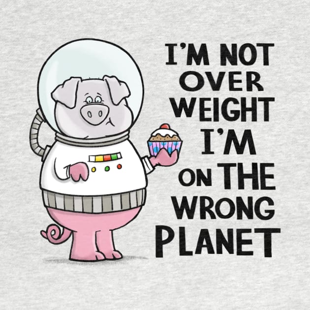 I'm not overweight I'm on the wrong planet by CarlBatterbee